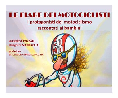 I PROTAGONISTI DEL MOTOCICLISMO RACCONTATI AI BAMBINI I PROTAGONISTI DEL MOTOCICLISMO RACCONTATI AI BAMBINI